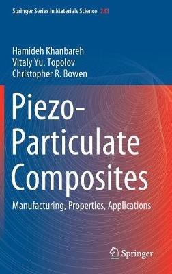 Piezo-Particulate Composites: Manufacturing, Properties, Applications - Hamideh Khanbareh,Vitaly Yu. Topolov,Christopher R. Bowen - cover