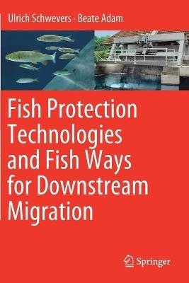 Fish Protection Technologies and Fish Ways for Downstream Migration - Ulrich Schwevers,Beate Adam - cover