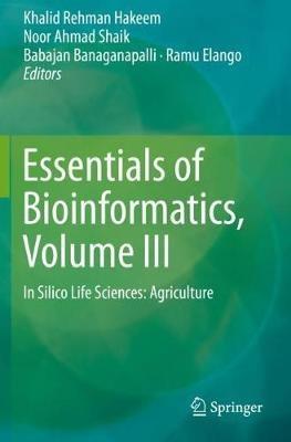 Essentials of Bioinformatics, Volume III: In Silico Life Sciences: Agriculture - cover