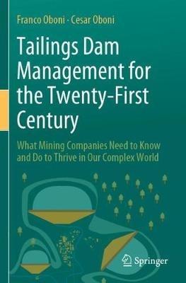Tailings Dam Management for the Twenty-First Century: What Mining Companies Need to Know and Do to Thrive in Our Complex World - Franco Oboni,Cesar Oboni - cover