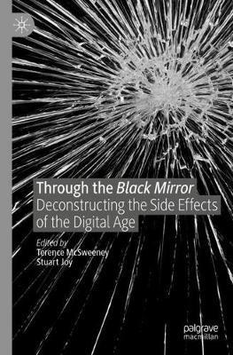 Through the Black Mirror: Deconstructing the Side Effects of the Digital Age - cover
