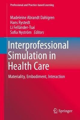 Interprofessional Simulation in Health Care: Materiality, Embodiment, Interaction - cover
