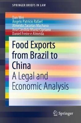Food Exports from Brazil to China: A Legal and Economic Analysis - Dan Wei,Ângelo Patrício Rafael,Almeida Zacarias Machava - cover