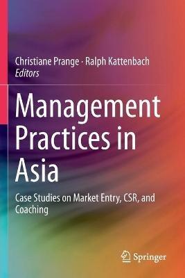 Management Practices in Asia: Case Studies on Market Entry, CSR, and Coaching - cover