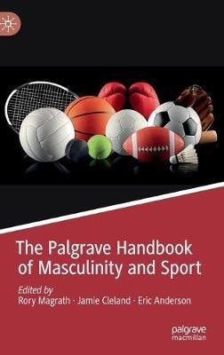 The Palgrave Handbook of Masculinity and Sport - cover