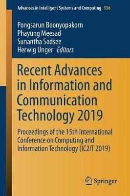 Recent Advances in Information and Communication Technology 2019: Proceedings of the 15th International Conference on Computing and Information Technology (IC2IT 2019) - cover