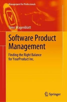 Software Product Management: Finding the Right Balance for YourProduct Inc. - Timo Wagenblatt - cover
