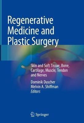 Regenerative Medicine and Plastic Surgery: Skin and Soft Tissue, Bone, Cartilage, Muscle, Tendon and Nerves - cover