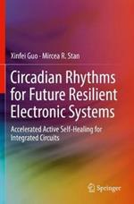 Circadian Rhythms for Future Resilient Electronic Systems: Accelerated Active Self-Healing for Integrated Circuits