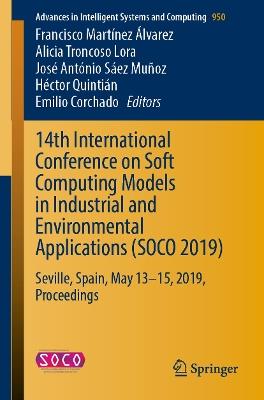 14th International Conference on Soft Computing Models in Industrial and Environmental Applications (SOCO 2019): Seville, Spain, May 13–15, 2019, Proceedings - cover