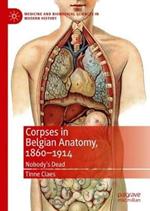 Corpses in Belgian Anatomy, 1860–1914: Nobody’s Dead