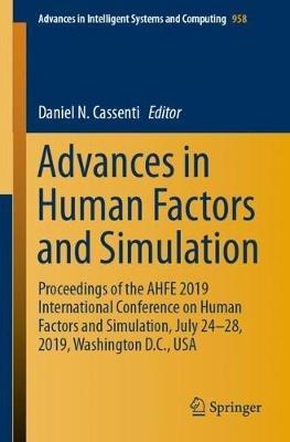 Advances in Human Factors and Simulation: Proceedings of the AHFE 2019 International Conference on Human Factors and Simulation, July 24-28, 2019, Washington D.C., USA - cover