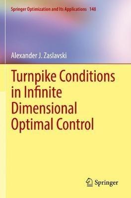 Turnpike Conditions in Infinite Dimensional Optimal Control - Alexander J. Zaslavski - cover