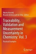 Traceability, Validation and Measurement Uncertainty in Chemistry: Vol. 3: Practical Examples
