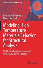 Modeling High Temperature Materials Behavior for Structural Analysis: Part II. Solution Procedures and Structural Analysis Examples