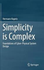 Simplicity is Complex: Foundations of Cyber-Physical System Design