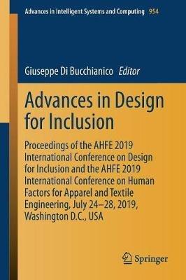 Advances in Design for Inclusion: Proceedings of the AHFE 2019 International Conference on Design for Inclusion and the AHFE 2019 International Conference on Human Factors for Apparel and Textile Engineering, July 24-28, 2019, Washington D.C., USA - cover