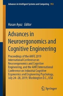 Advances in Neuroergonomics and Cognitive Engineering: Proceedings of the AHFE 2019 International Conference on Neuroergonomics and Cognitive Engineering, and the AHFE International Conference on Industrial Cognitive Ergonomics and Engineering Psychology, July 24-28, 2019, Washington D.C., USA - cover