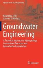 Groundwater Engineering: A Technical Approach to Hydrogeology, Contaminant Transport and Groundwater Remediation