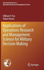 Applications of Operations Research and Management Science for Military Decision Making