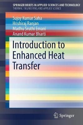 Introduction to Enhanced Heat Transfer - Sujoy Kumar Saha,Hrishiraj Ranjan,Madhu Sruthi Emani - cover