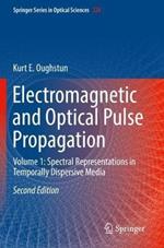 Electromagnetic and Optical Pulse Propagation: Volume 1: Spectral Representations in Temporally Dispersive Media