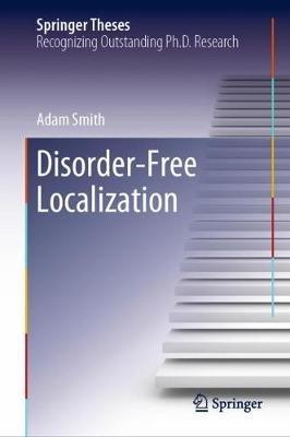 Disorder-Free Localization - Adam Smith - cover