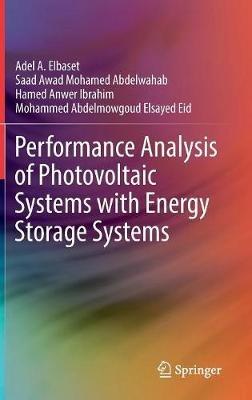 Performance Analysis of Photovoltaic Systems with Energy Storage Systems - Adel A. Elbaset,Saad Awad Mohamed Abdelwahab,Hamed Anwer Ibrahim - cover