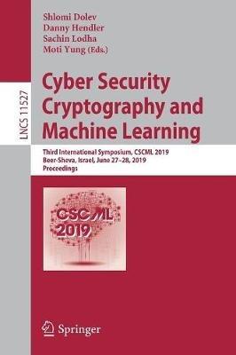 Cyber Security Cryptography and Machine Learning: Third International Symposium, CSCML 2019, Beer-Sheva, Israel, June 27–28, 2019, Proceedings - cover
