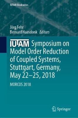 IUTAM Symposium on Model Order Reduction of Coupled Systems, Stuttgart, Germany, May 22–25, 2018: MORCOS 2018 - cover