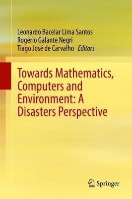 Towards Mathematics, Computers and Environment: A Disasters Perspective - cover