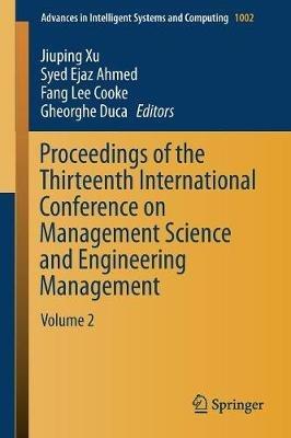 Proceedings of the Thirteenth International Conference on Management Science and Engineering Management: Volume 2 - cover