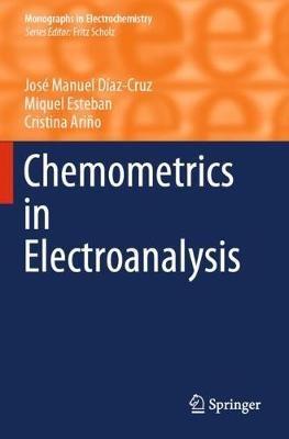 Chemometrics in Electroanalysis - José Manuel Díaz-Cruz,Miquel Esteban,Cristina Ariño - cover