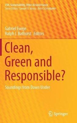Clean, Green and Responsible?: Soundings from Down Under - cover