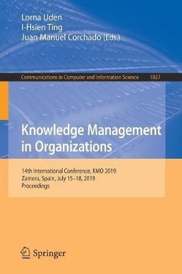 Knowledge Management in Organizations: 14th International Conference, KMO 2019, Zamora, Spain, July 15–18, 2019, Proceedings - cover