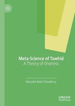 Meta-Science of Tawhid: A Theory of Oneness