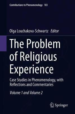 The Problem of Religious Experience: Case Studies in Phenomenology, with Reflections and Commentaries - cover