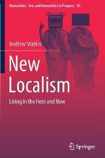 New Localism: Living in the Here and Now