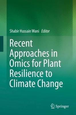 Recent Approaches in Omics for Plant Resilience to Climate Change - cover