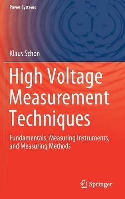High Voltage Measurement Techniques: Fundamentals, Measuring Instruments, and Measuring Methods - Klaus Schon - cover