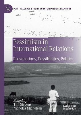 Pessimism in International Relations: Provocations, Possibilities, Politics - cover