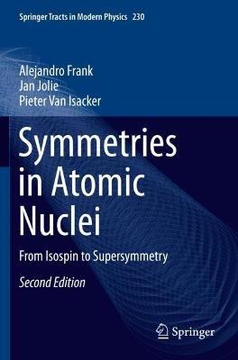 Symmetries in Atomic Nuclei: From Isospin to Supersymmetry - Alejandro Frank,Jan Jolie,Pieter Van Isacker - cover