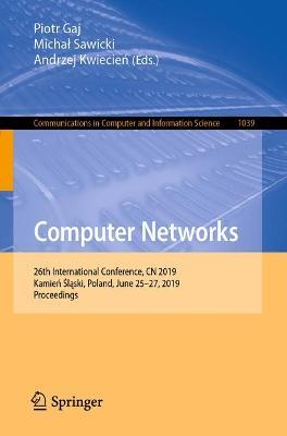Computer Networks: 26th International Conference, CN 2019, Kamien Slaski, Poland, June 25–27, 2019, Proceedings - cover