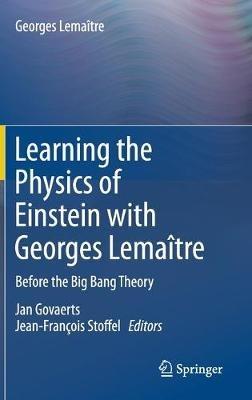 Learning the Physics of Einstein with Georges Lemaître: Before the Big Bang Theory - Georges Lemaître - cover