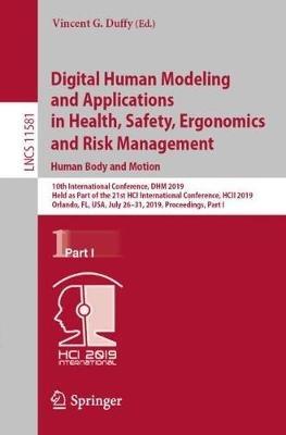 Digital Human Modeling and Applications in Health, Safety, Ergonomics and Risk Management. Human Body and Motion: 10th International Conference, DHM 2019, Held as Part of the 21st HCI International Conference, HCII 2019, Orlando, FL, USA, July 26–31, 2019, Proceedings, Part I - cover
