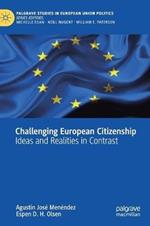 Challenging European Citizenship: Ideas and Realities in Contrast