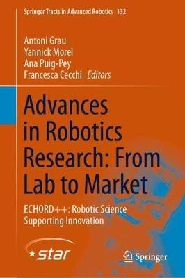 Advances in Robotics Research: From Lab to Market: ECHORD++: Robotic Science Supporting Innovation - cover