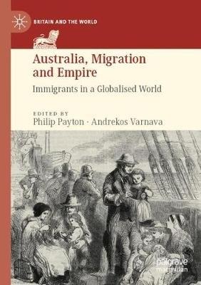 Australia, Migration and Empire: Immigrants in a Globalised World - cover