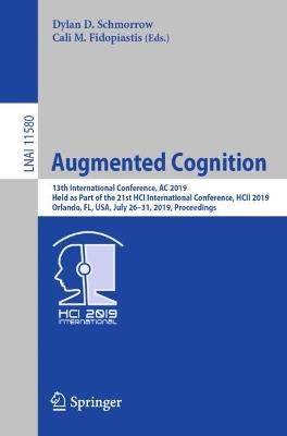 Augmented Cognition: 13th International Conference, AC 2019, Held as Part of the 21st HCI International Conference, HCII 2019, Orlando, FL, USA, July 26–31, 2019, Proceedings - cover