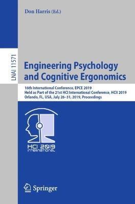 Engineering Psychology and Cognitive Ergonomics: 16th International Conference, EPCE 2019, Held as Part of the 21st HCI International Conference, HCII 2019, Orlando, FL, USA, July 26–31, 2019, Proceedings - cover